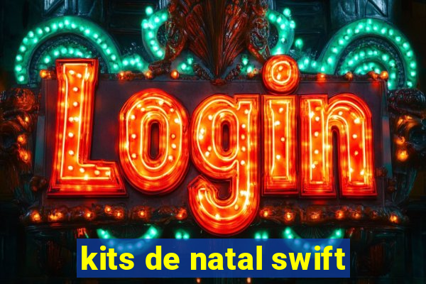 kits de natal swift